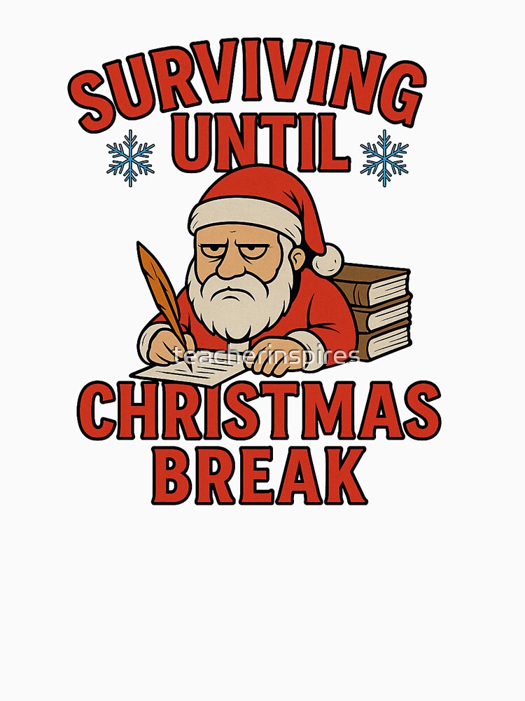 Surviving Until Christmas Break | Funny Teacher Holiday Design by teacherinspires
