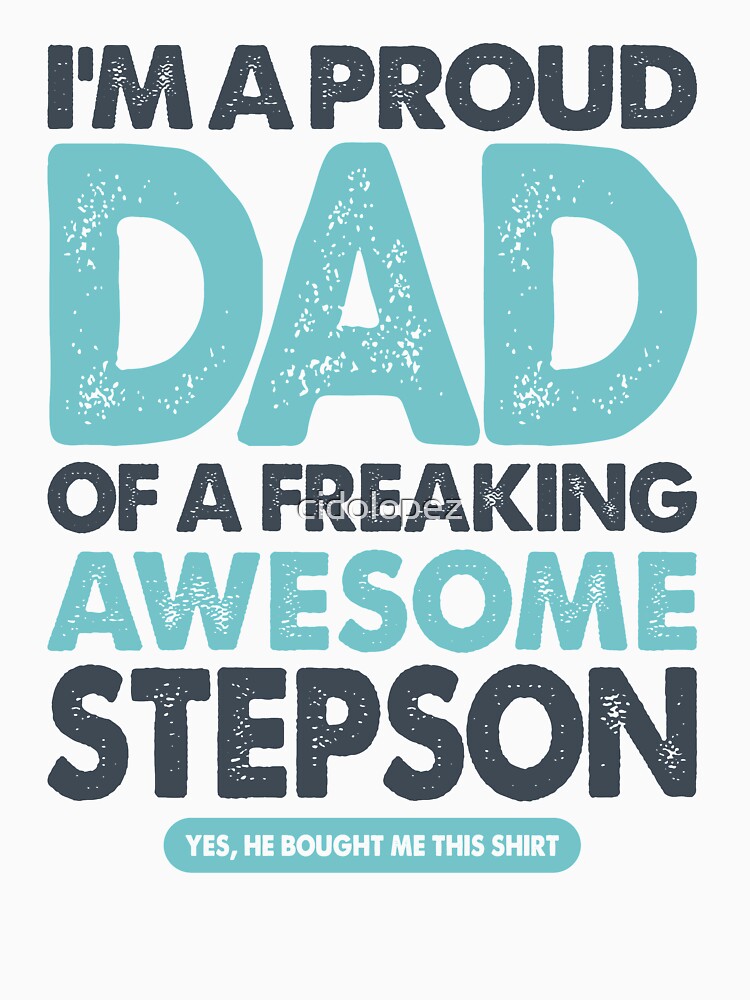I'm Proud Dad of a Freaking Awesome Stepson | Father's Day by cidolopez
