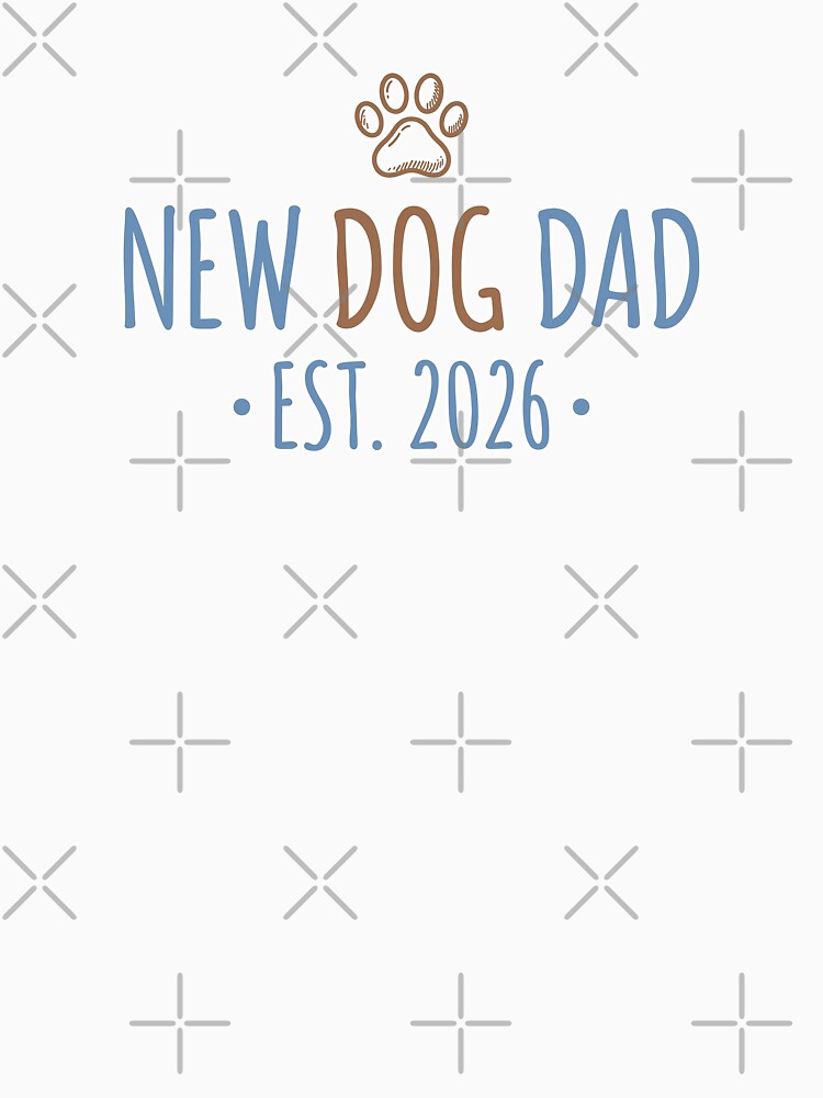 New Dog Dad 2026 Shirt | First Time Puppy Father Gift - New Dog Owner by Osmose-Studio