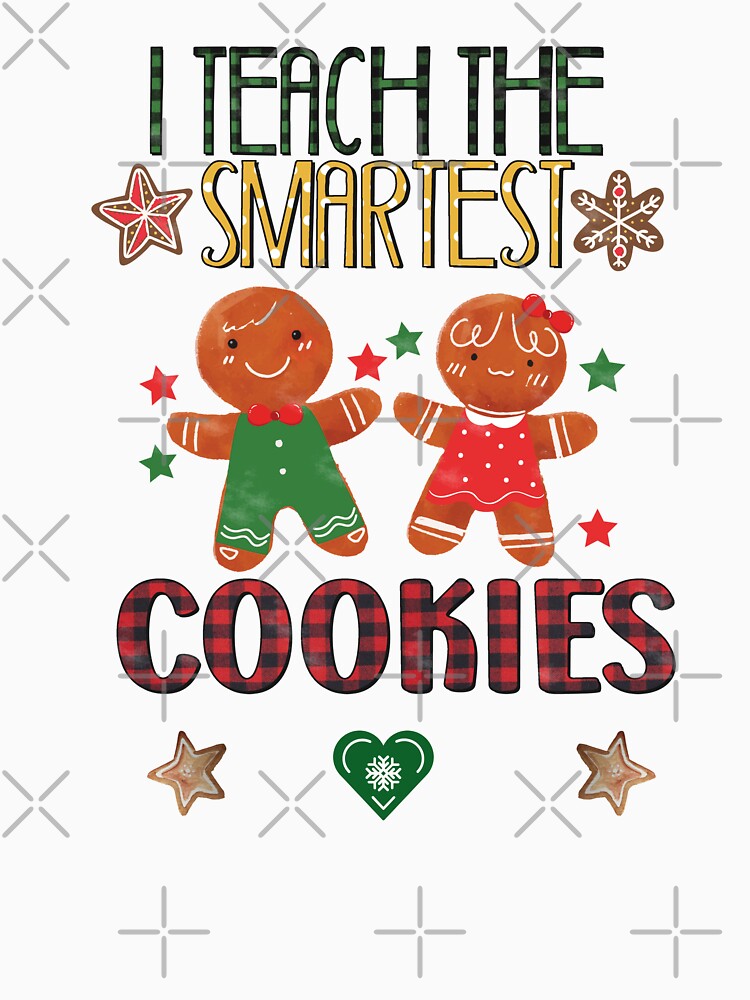 I Teach the Smartest Cookies Teacher Christmas by BeansHotTees
