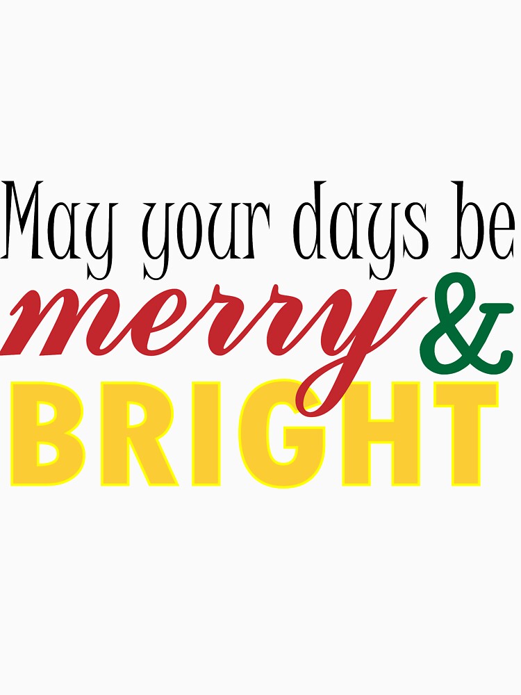 May Your Days Be Merry And Bright by Kaitlyn Francis