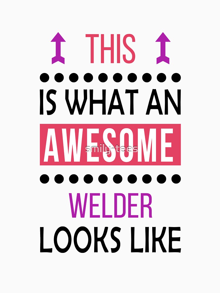 Welder Awesome Looks Birthday Christmas Funny by smily-tees
