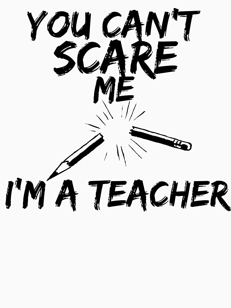 Cant Scare Me by teachertees
