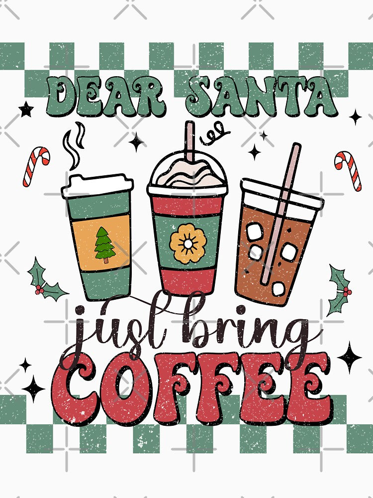 Dear Santa Just Bring Coffee Shirt | Funny Christmas Coffee Tee | Coffee Lover Xmas Gift by DigitalChickHub