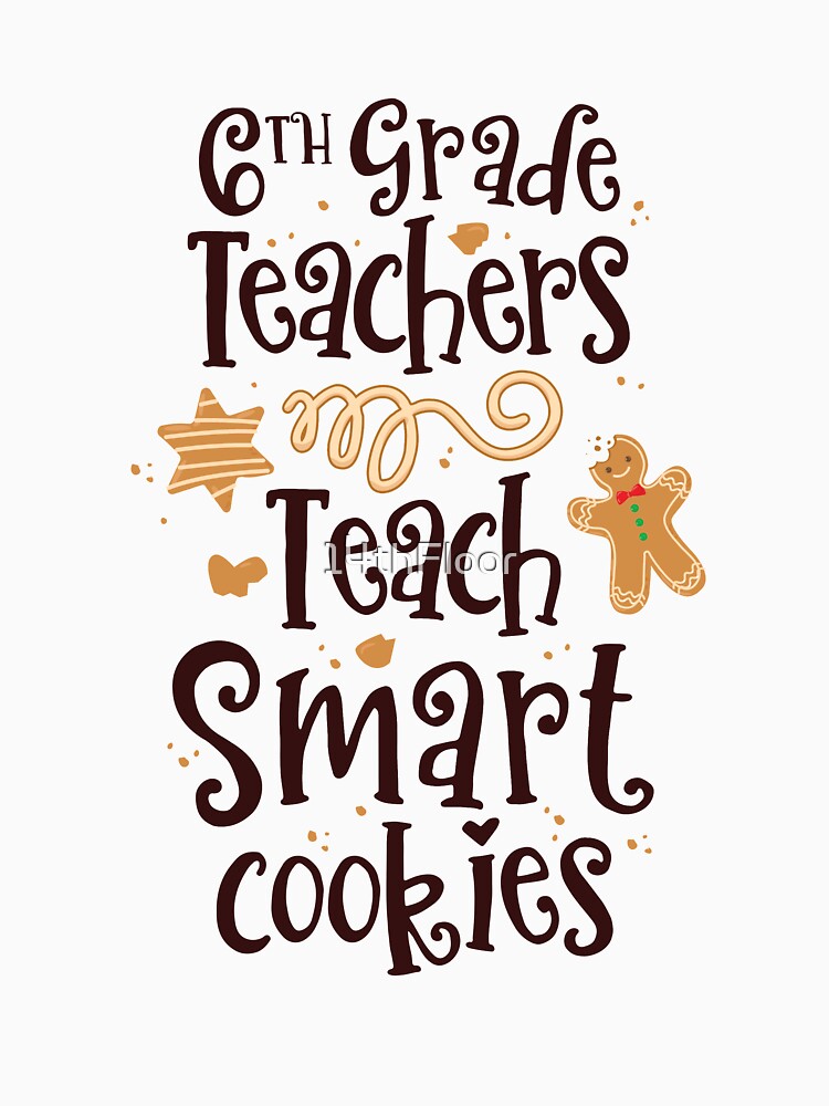 6th Grade Teachers Teach Smart Cookies School Christmas by 14thFloor