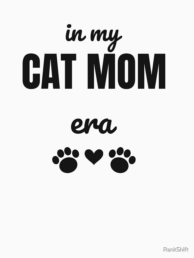 In My Cat Mom Era - Cute Funny Cat Mom Gift by RankShift