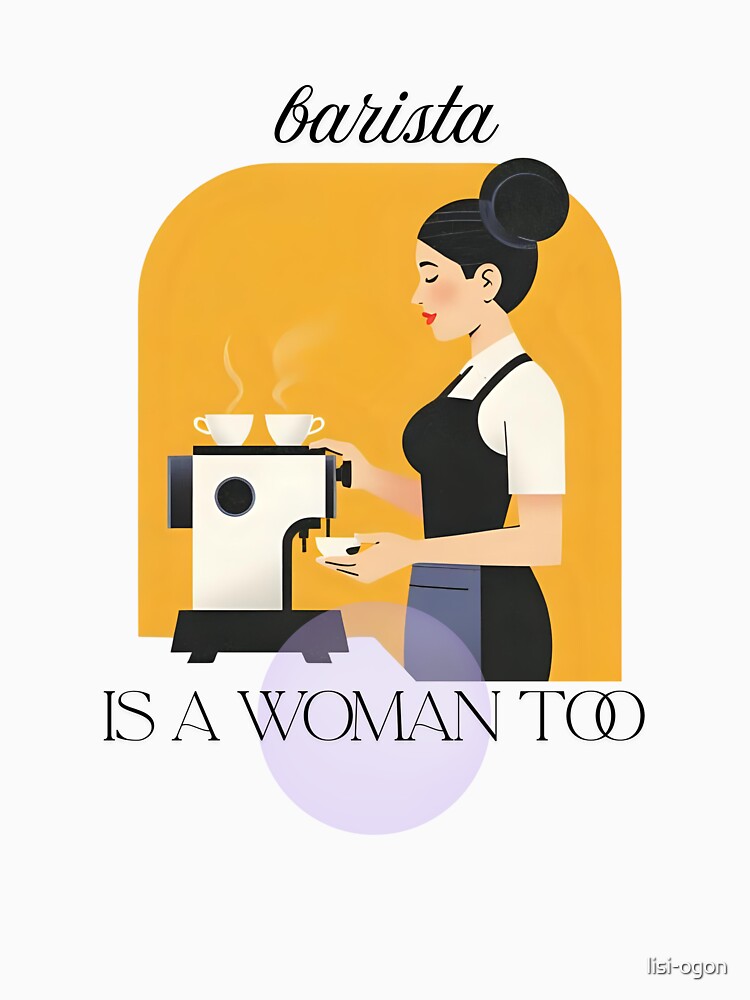 barista is a woman too by lisi-ogon