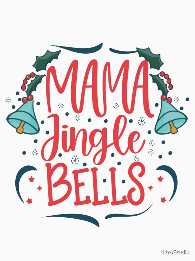 MAMA jingle bells, MAMA Christmas tee by NitroStudio
