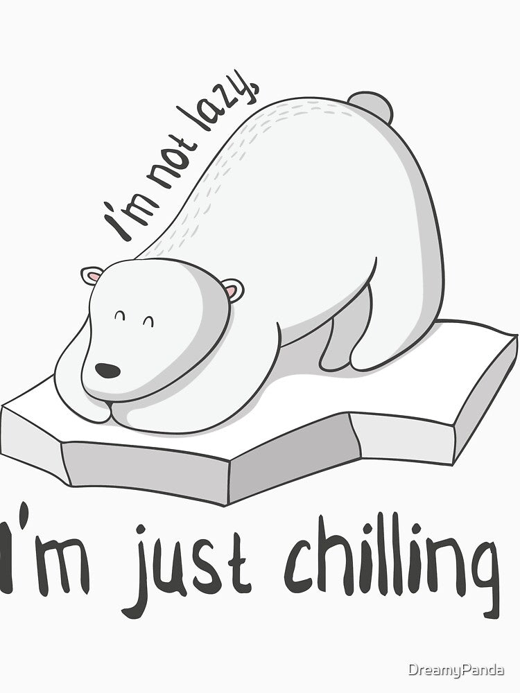 Not Lazy, Just Chilling Cool Polar Bear Relaxing T Shirt by DreamyPanda