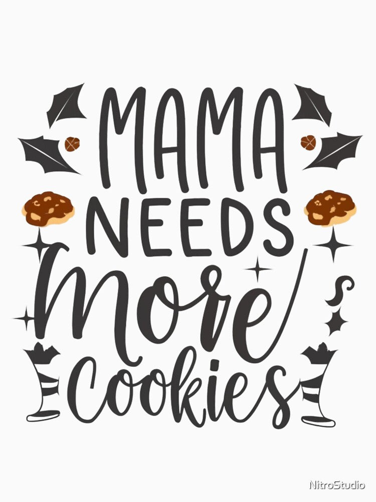 MAMA Needs more cookies, MAMA Christmas tee by NitroStudio