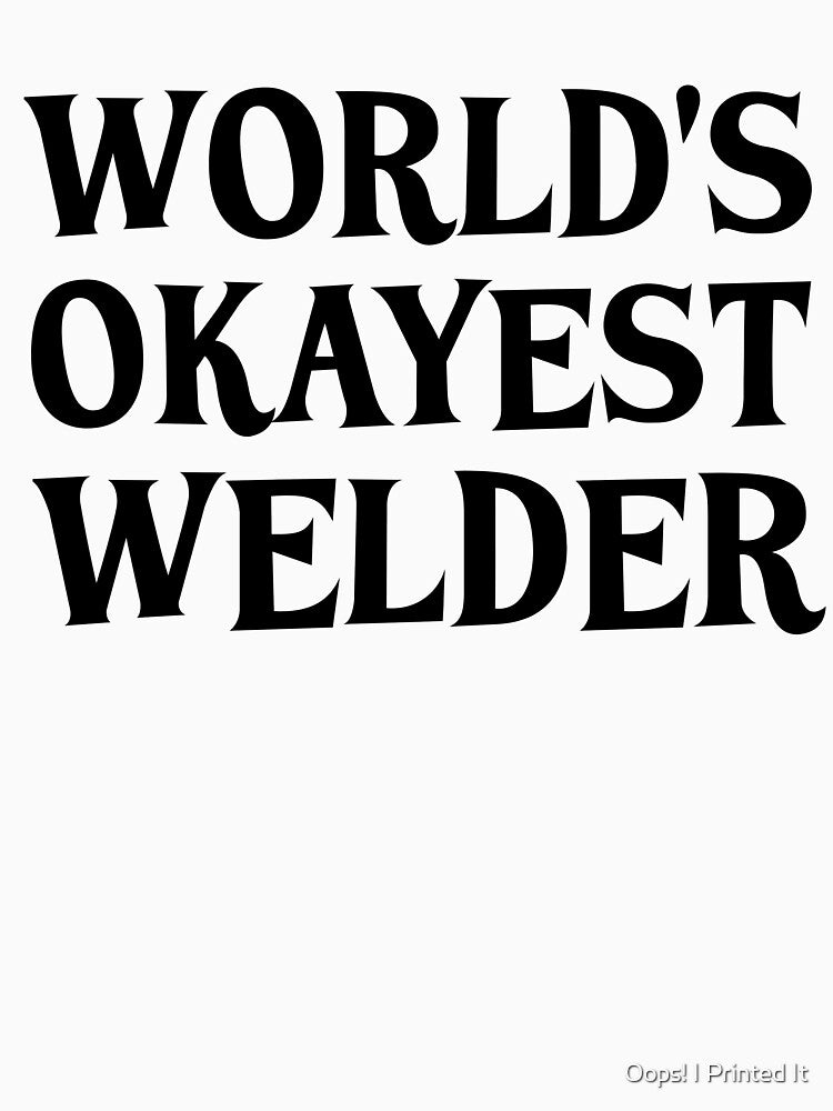 World's Okayest Welder by Oops! I Printed It