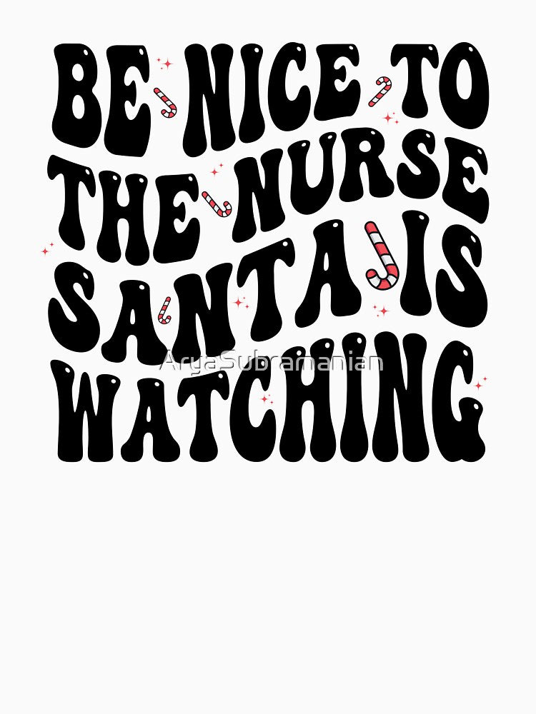 Be nice to the Nurse Santa is Watching, Groovy Christmas Nurse Design by AryaSubramanian