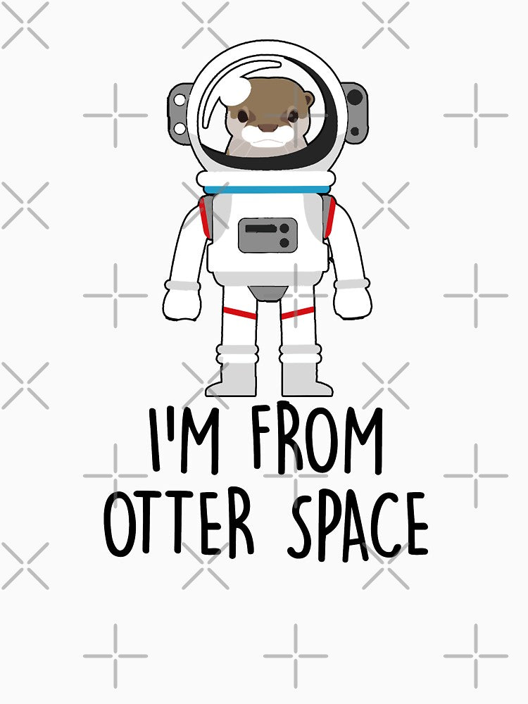I'm From Otter Space by Mad Over Store
