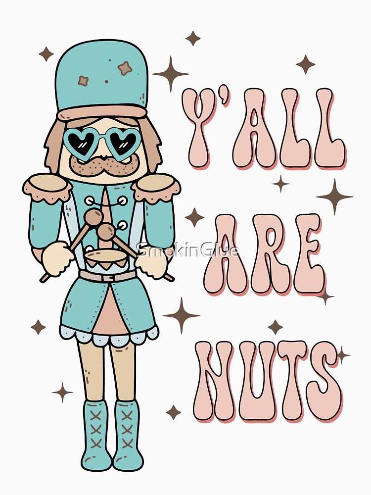 Yall Are Nuts by SmokinGlue