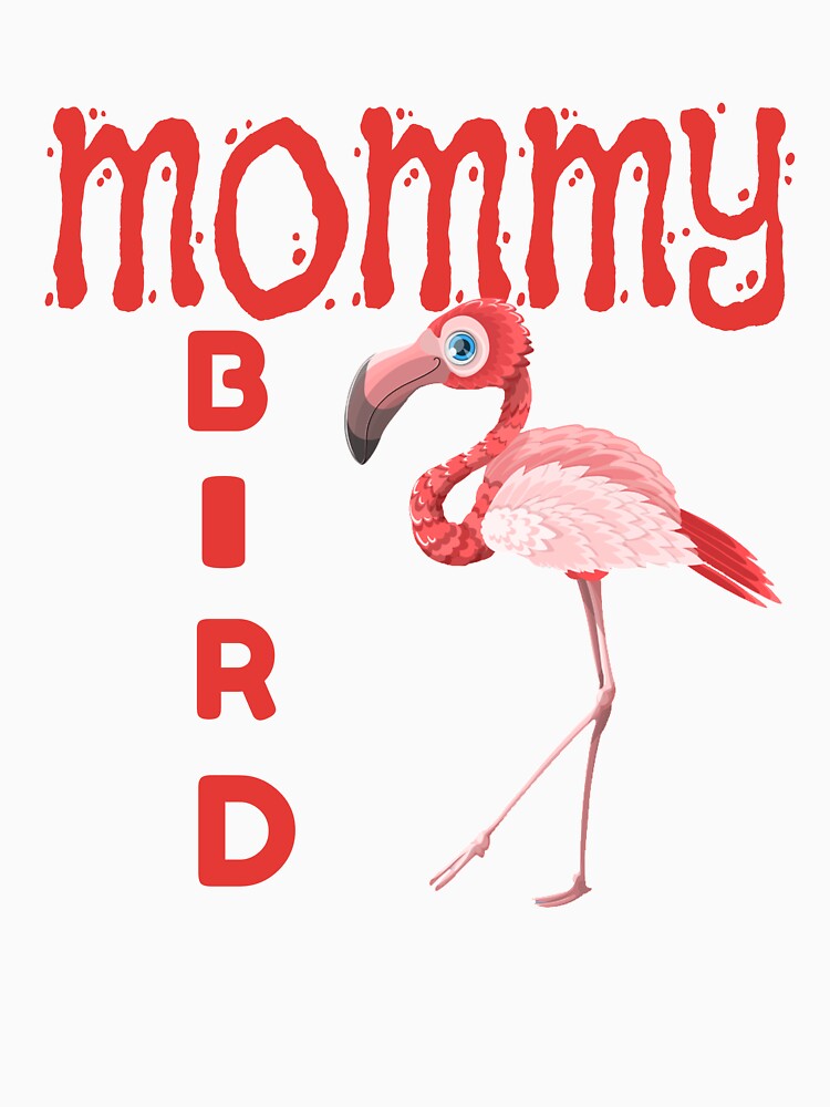 Mommy bird, Daddy bird and baby bird flamingo family t shirt by Burley Threads