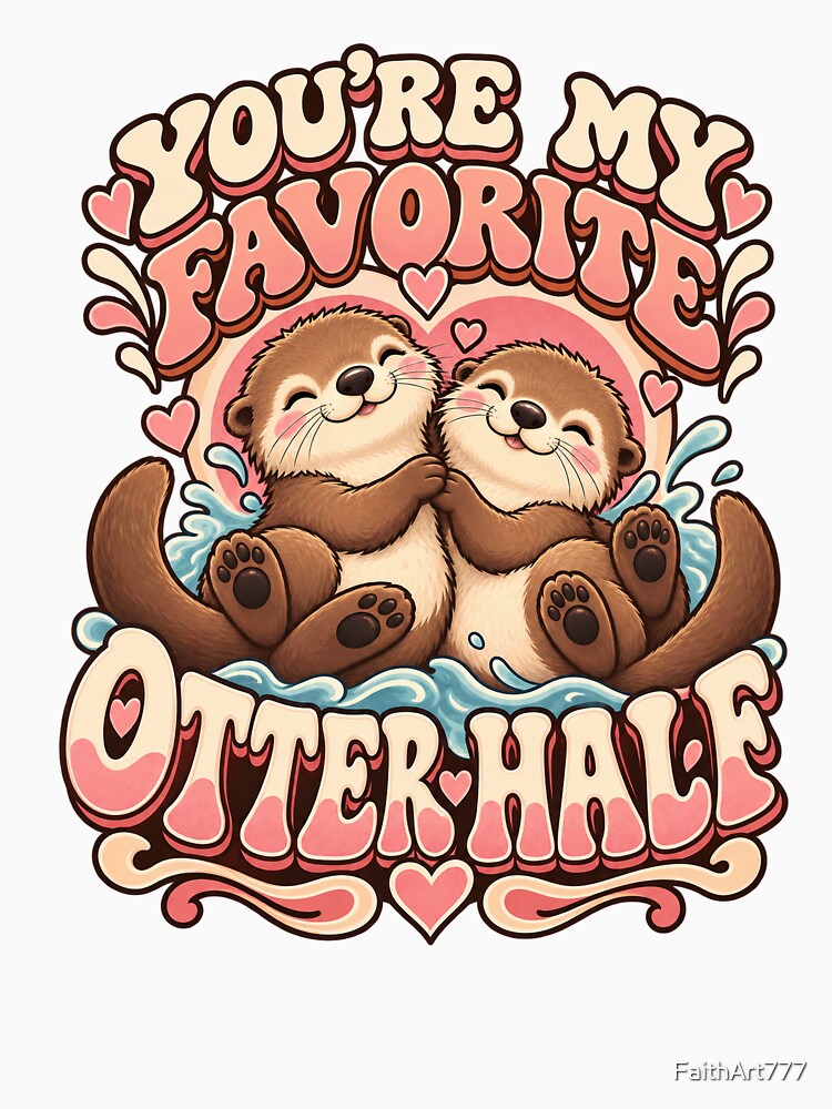 You’re My Favorite Otter Half – Cute Otter Couple by FaithArt777