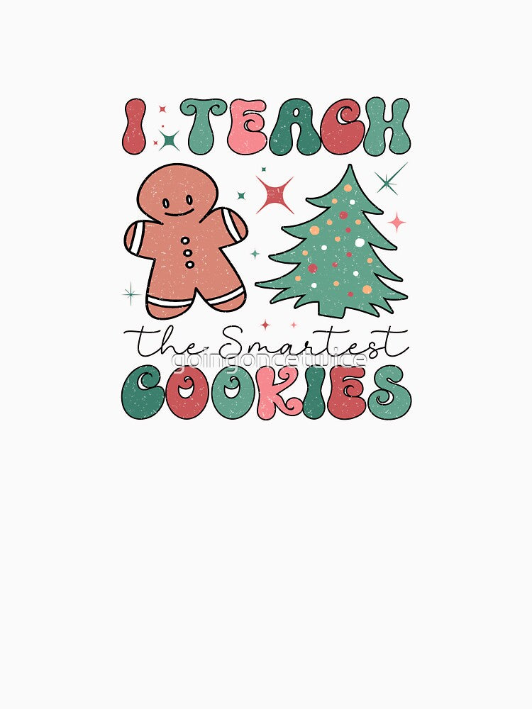 I Teach the Smartest Cookies by goingoncetwice