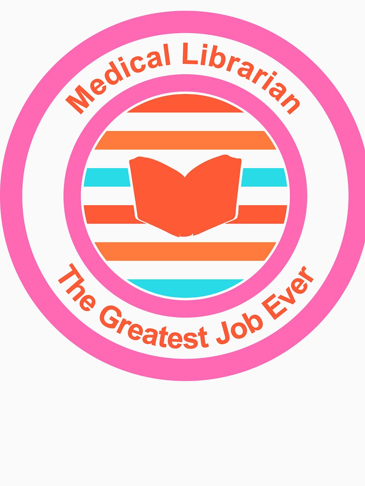 Medical Librarian The Greatest Job Ever by TheIconSmith