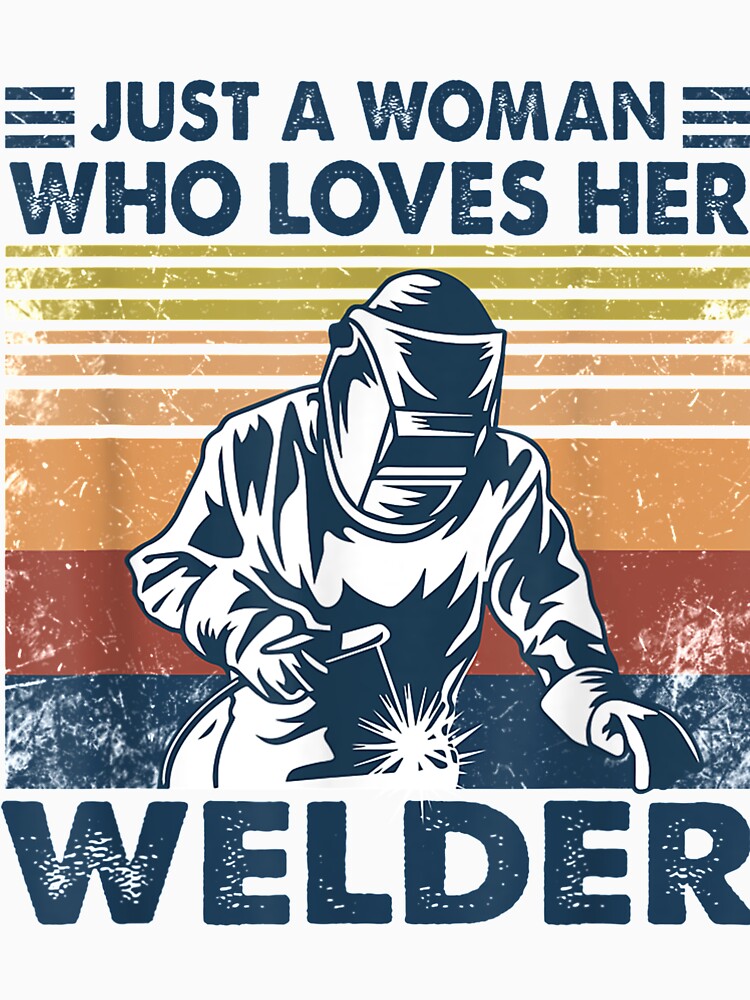 Just A Woman Who Loves Her Welder by GeniusDesignArt