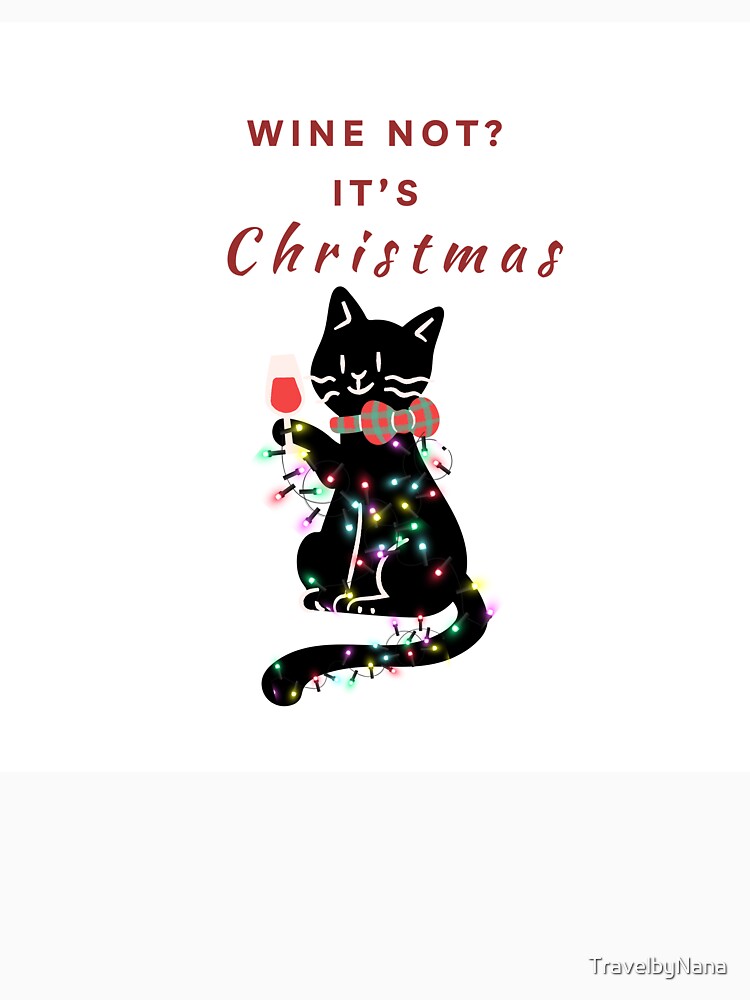 "Wine Not, It's CHRISTMAS!" CHRISTMAS CAT TREE ORNAMENT by TravelbyNana