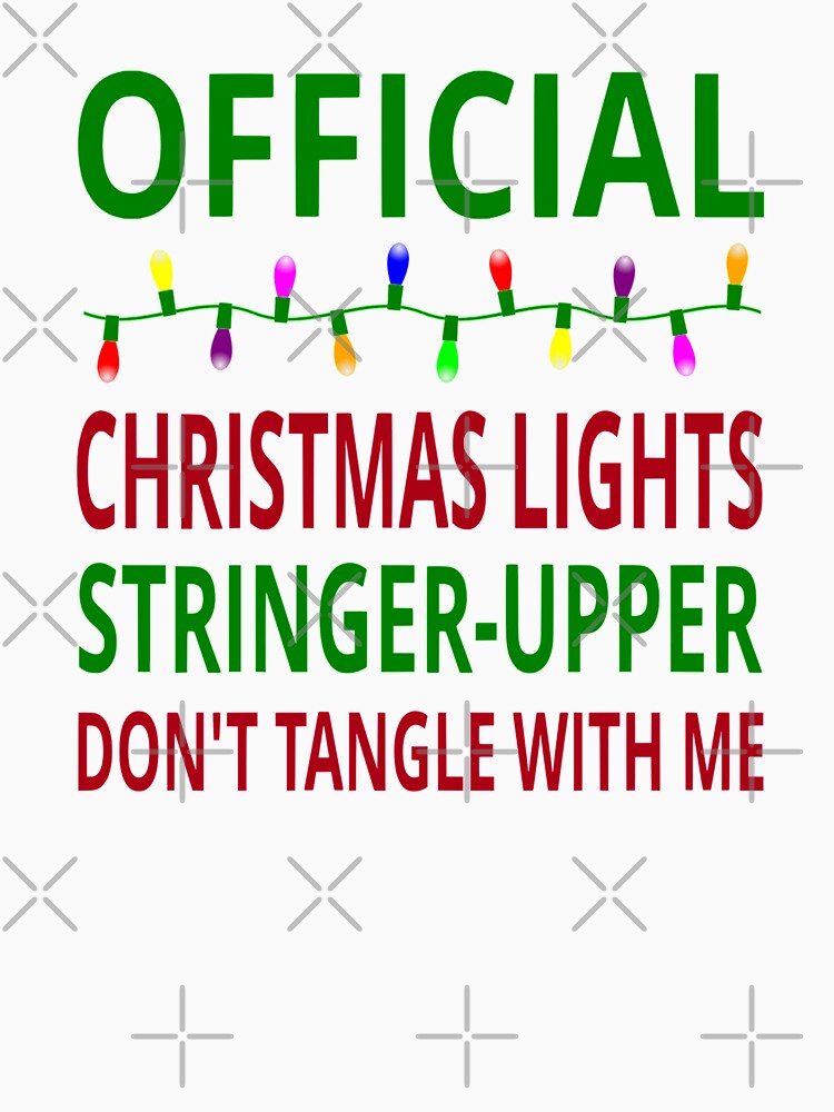 Official Christmas Lights Stringer-Upper by coolfuntees