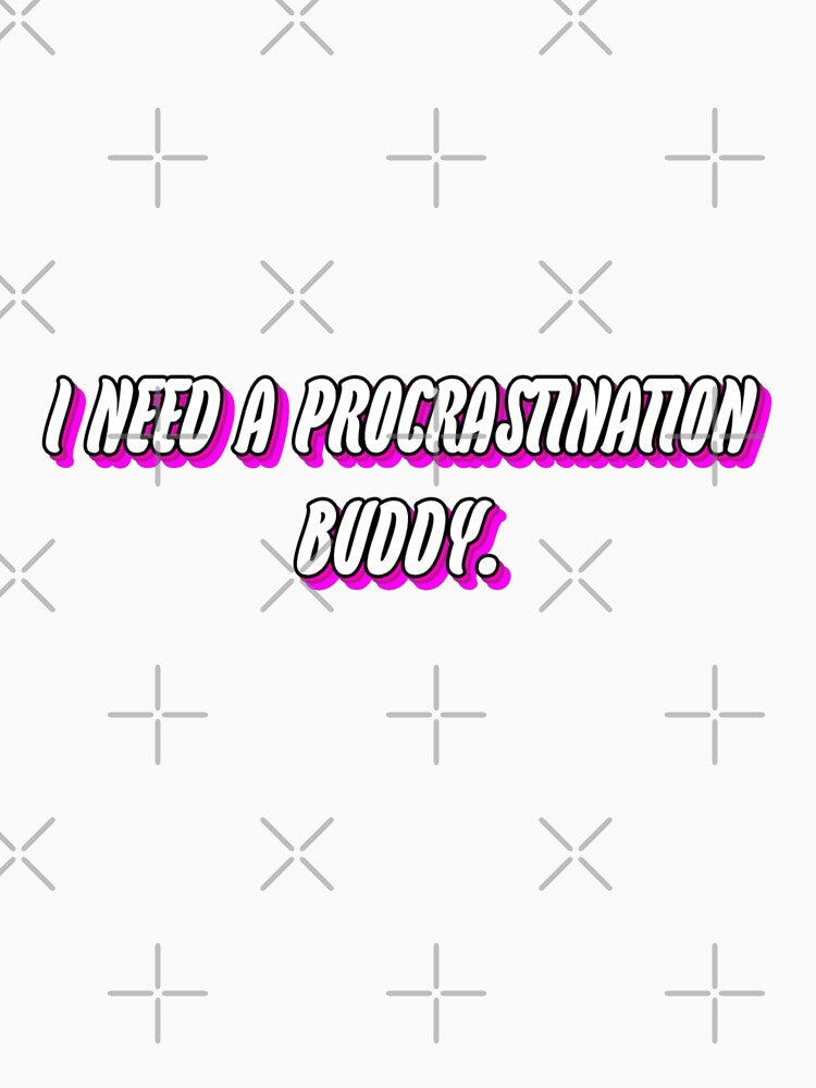 I need a procrastination buddy. by WittyWhispers