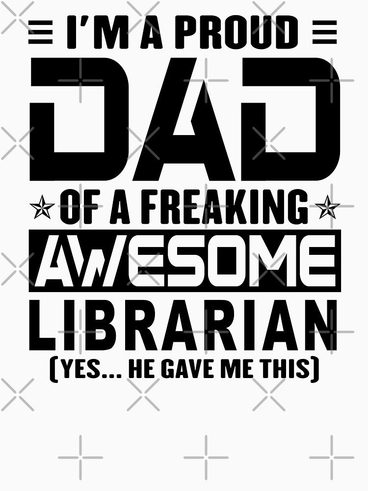 I’m A Proud Dad Of A Freaking Awesome librarian, Funny Dad Shirt, Dad Of librarian Shirt, Dad Gifts, Christmas Gifts For Dad by xlnv