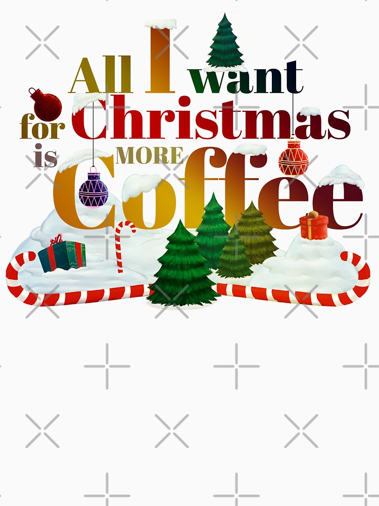 All I Want For Christmas Is More Coffee. by IlustradoArts