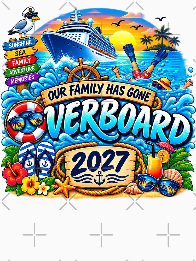 TRAVEL COLLECTION - FAMILY CRUISE - OUR FAMILY HAS GONE OVERBOARD • 2027 by WheelieGdArt