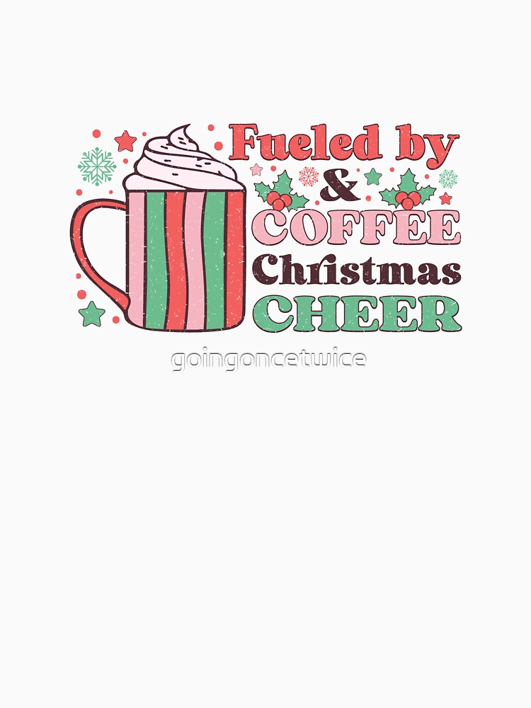 Fueled by Coffee Christmas by goingoncetwice