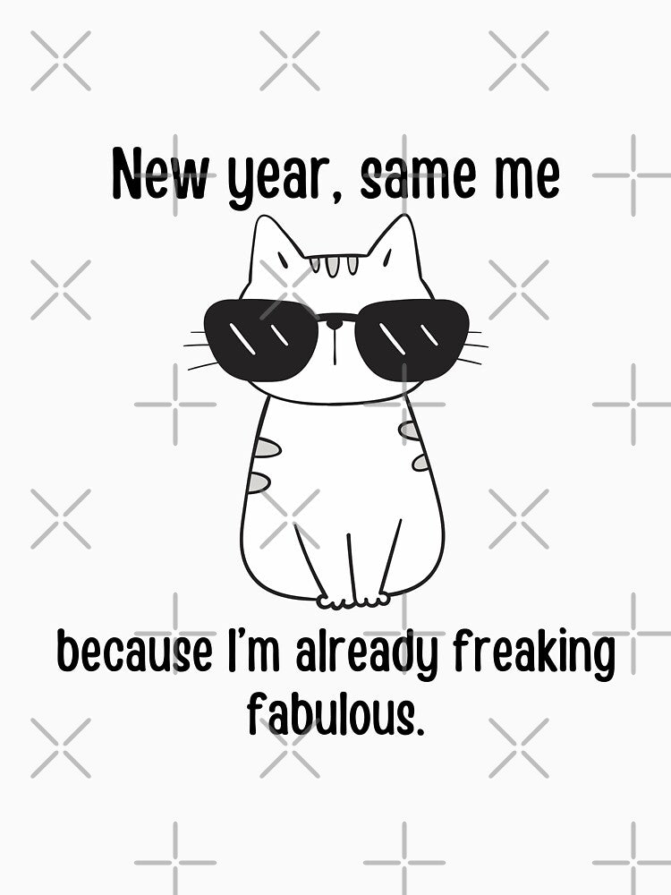New year, same me, because I'm already freaking fabulous | Funny New year quotes by PurpleWay