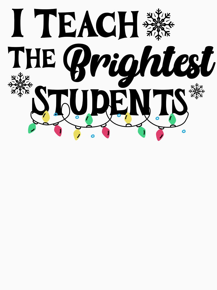 I Teach The Brightest Students Cute Christmas Teacher by NoonMoonApparel