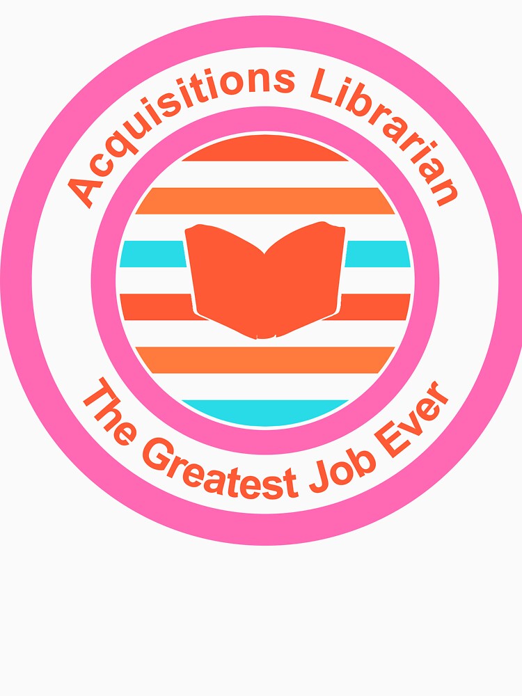 Acquisitions Librarian The Greatest Job Ever by TheIconSmith