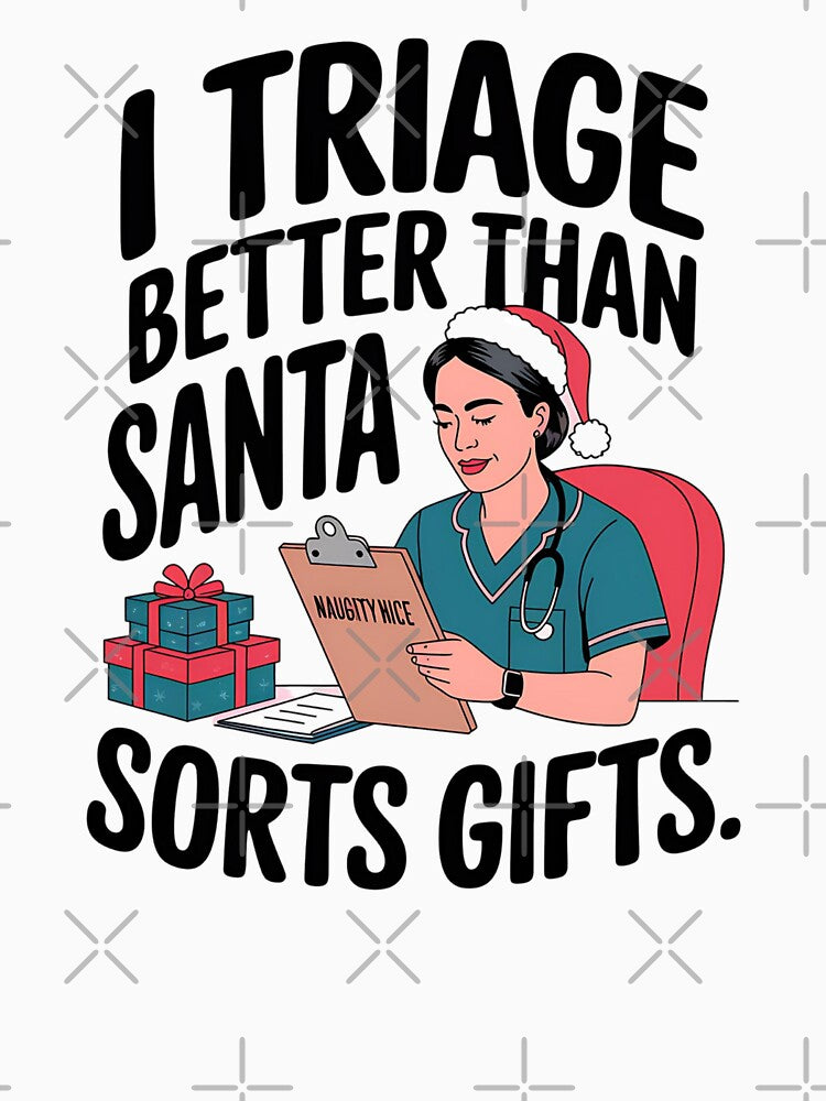 I Triage Better Than Santa Sorts Gifts – Funny Christmas Nurse Humor by CuteDesignables
