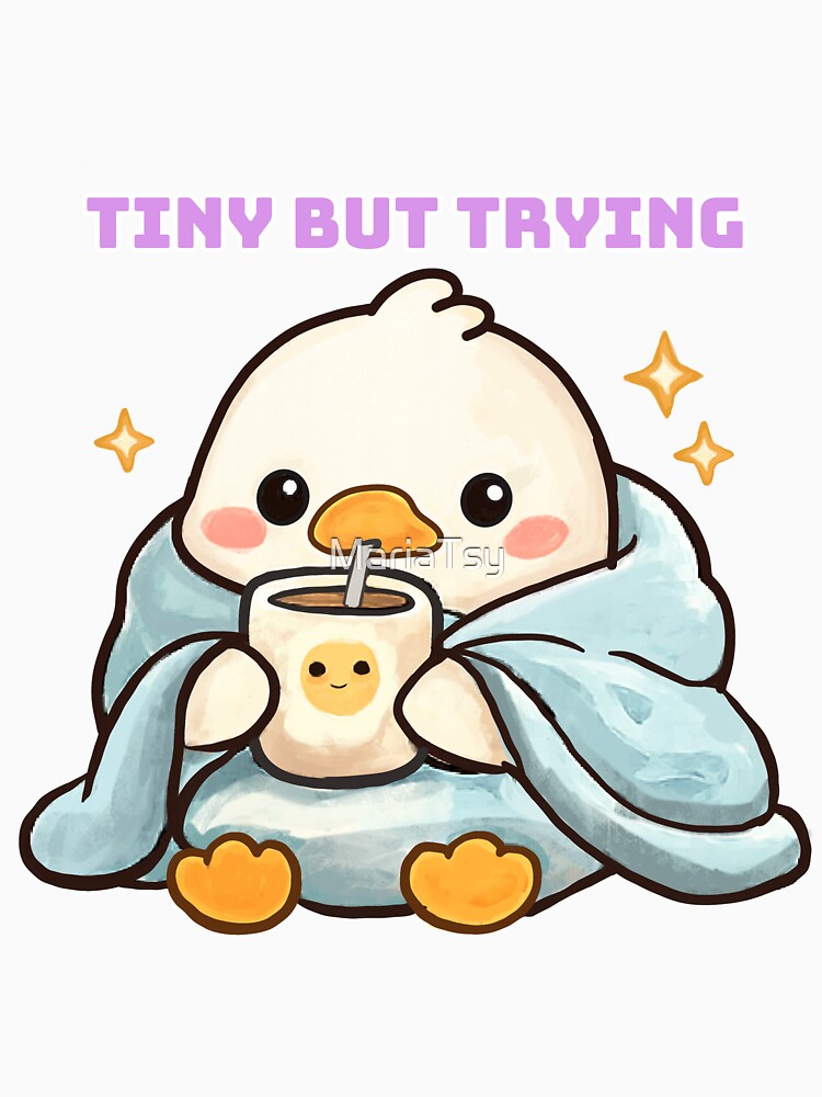 Tiny But Trying Cute Duck Cozy Coffee Motivational Kawaii by MariaTsy
