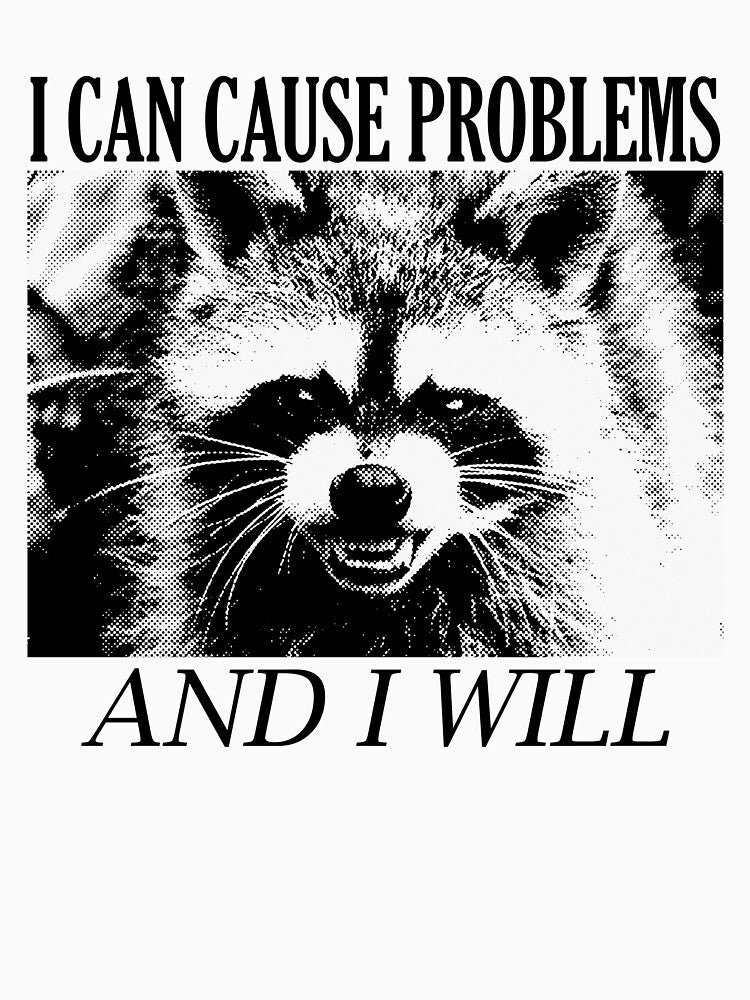 I Can Cause Problems Raccoon by VintageMedatsu