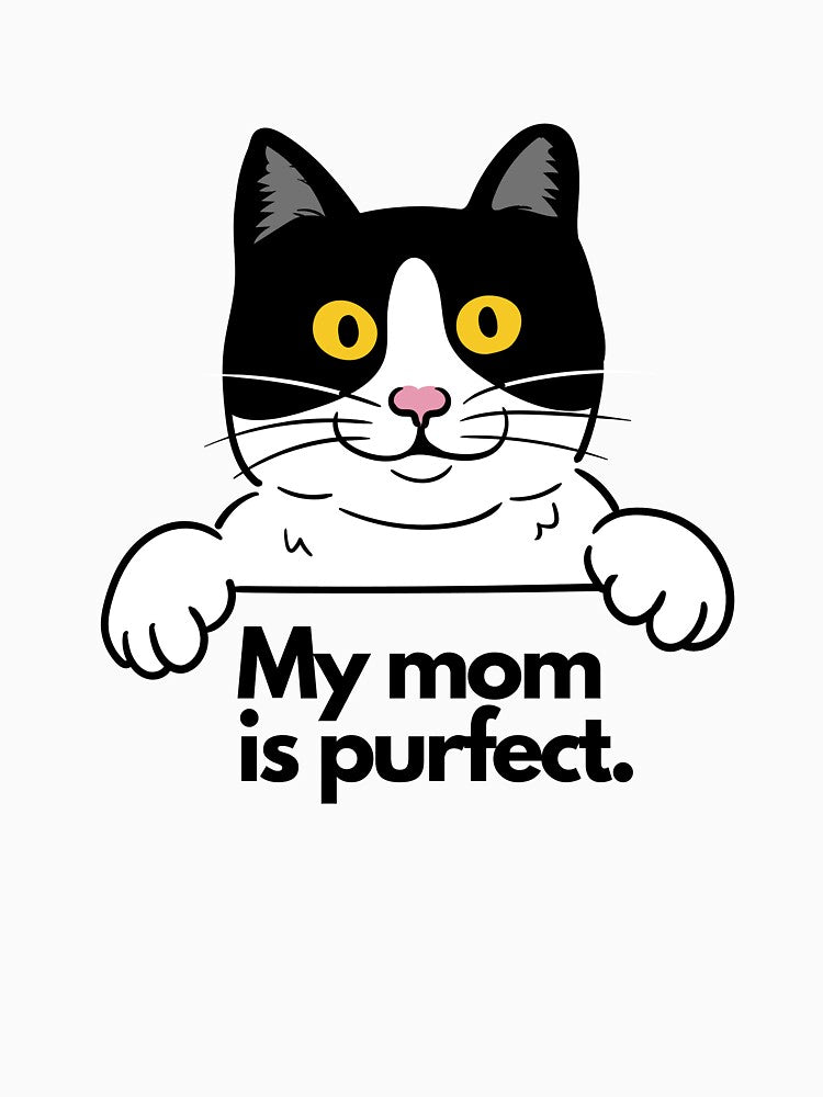 My Mom is Purfect Cat Mom Cat Lover by LivingTheDream7