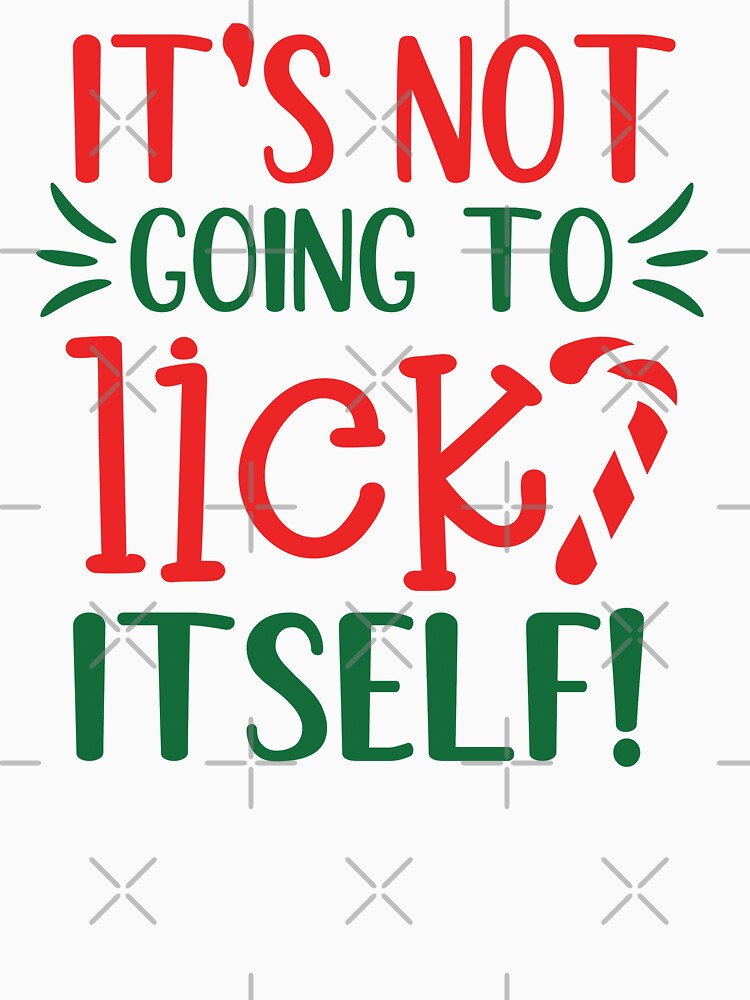 It's Not Going To Lick Itself Candy Cane Funny by Shop Yeah