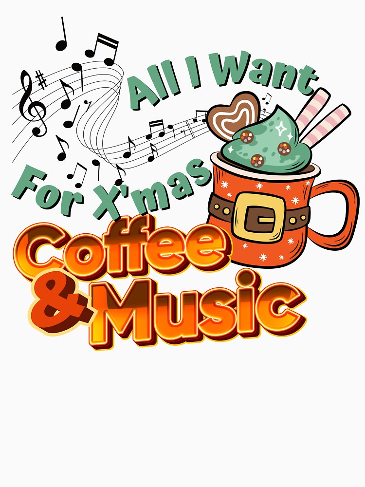 All I Want For Christmas Is Coffee And Music by GeeHanz