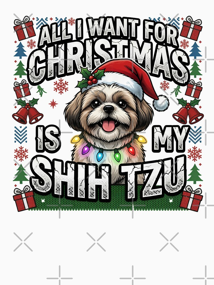 All I Want for Christmas Shih Tzu by TshirtsOnline-