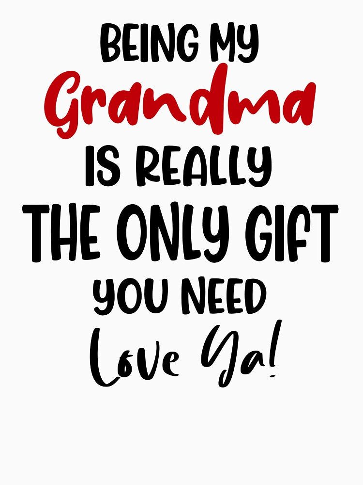 Being My Grandma Is Really The Only Gift You Need Mothers Day Birthday Funny Gigi by EasyPrintGift