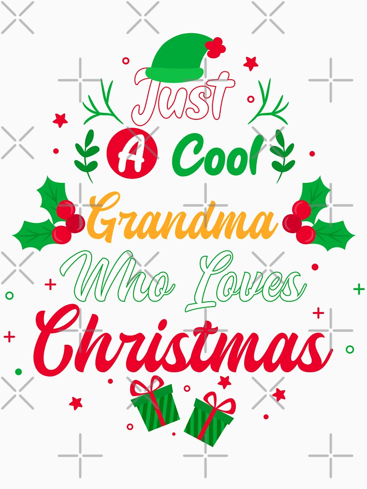 Just a Cool Grandma Who Loves Christmas - Gift by yeknow