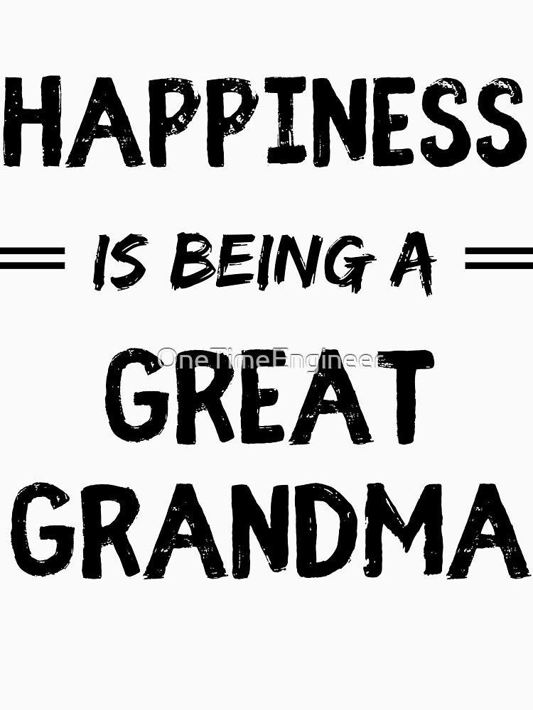 Happiness is being a great grandma funny grandma quote by OneTimeEngineer