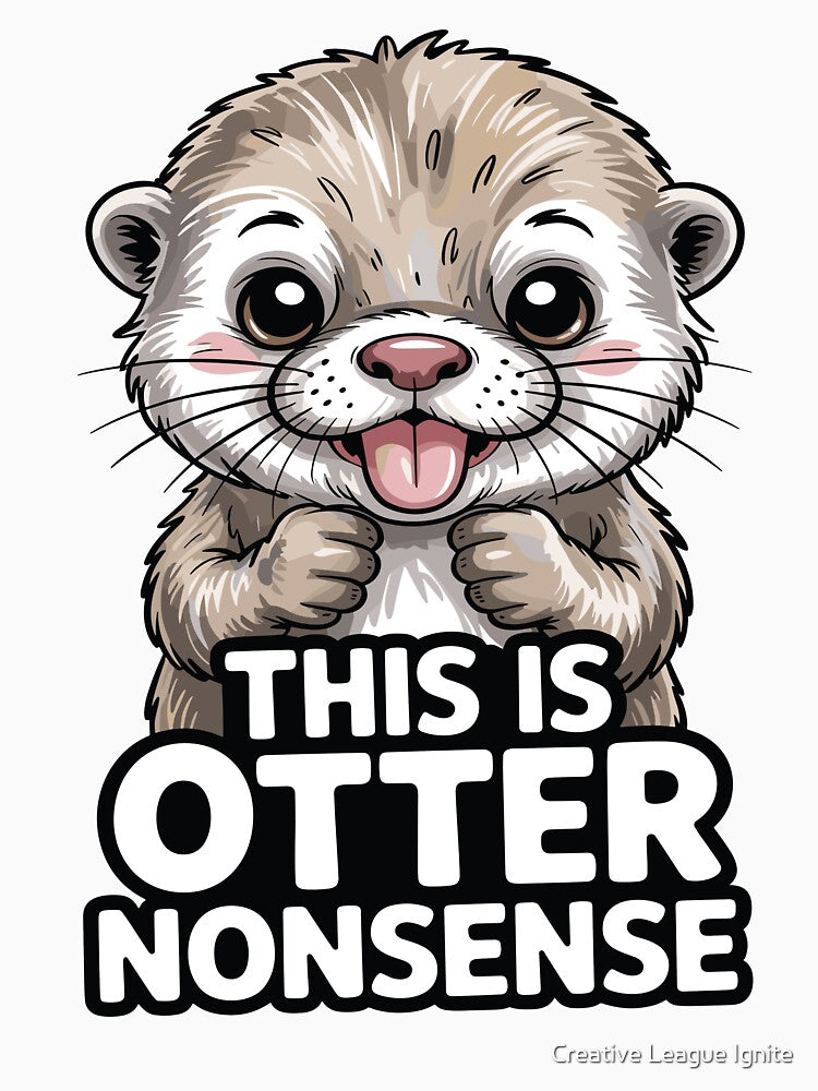 This Is Otter Nonsense by Creative League Ignite