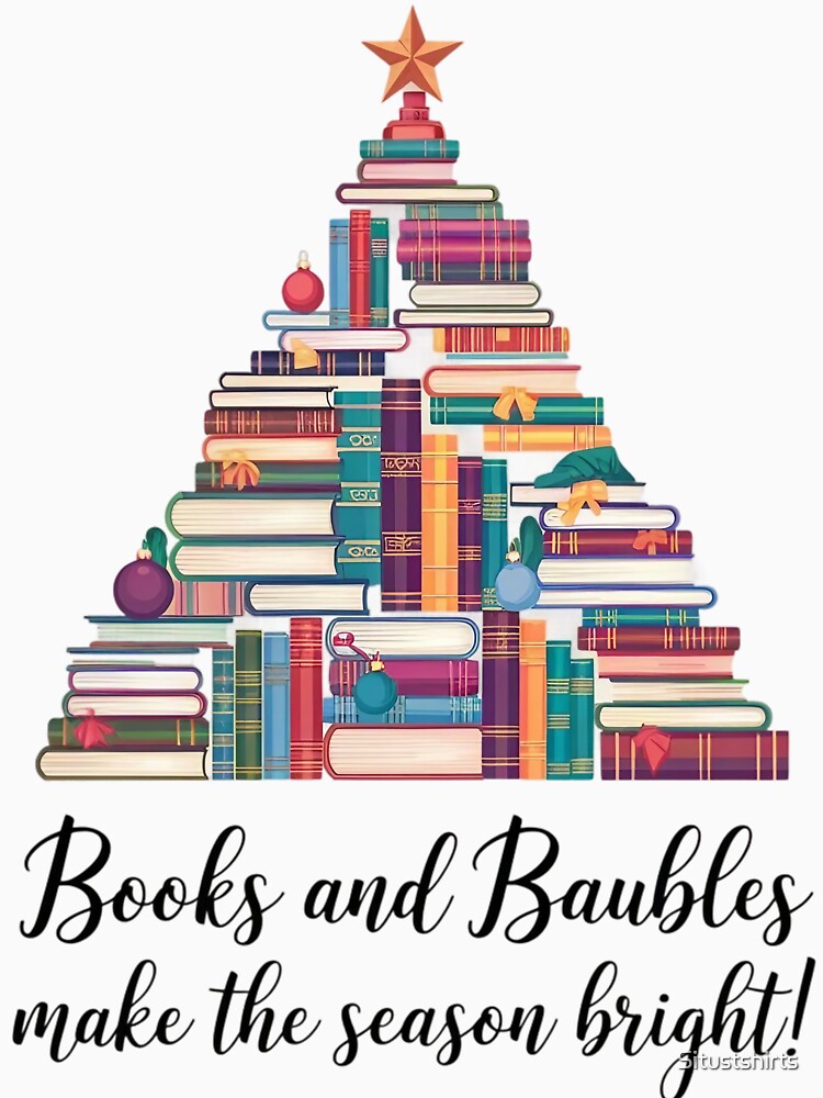 Books and Baubles Make the Season Bright! by Situstshirts