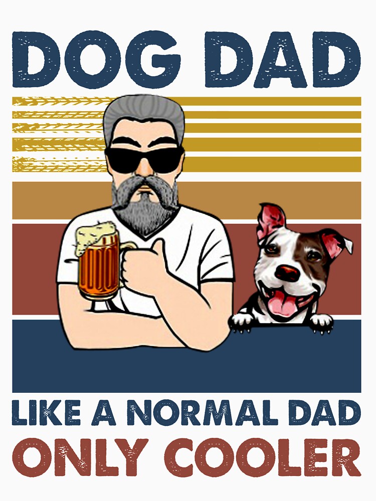 Dog dad like a normal dad only cooler vintage by BiancaMoss51