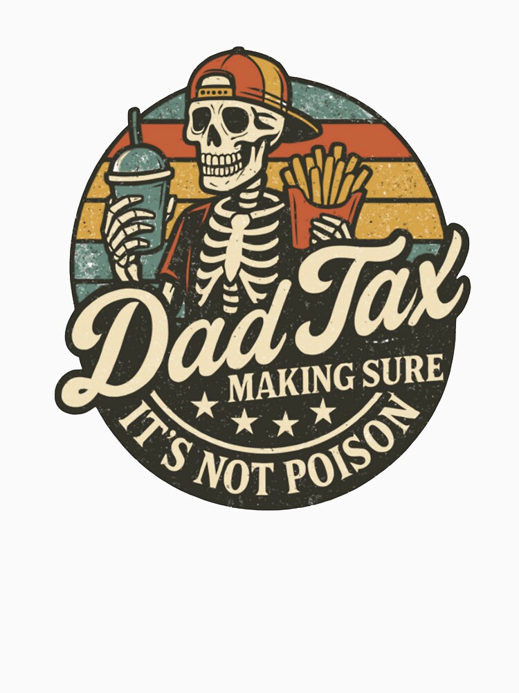 Dad Tax Making Sure It's Not Poison Fathers Day by melissacatlina