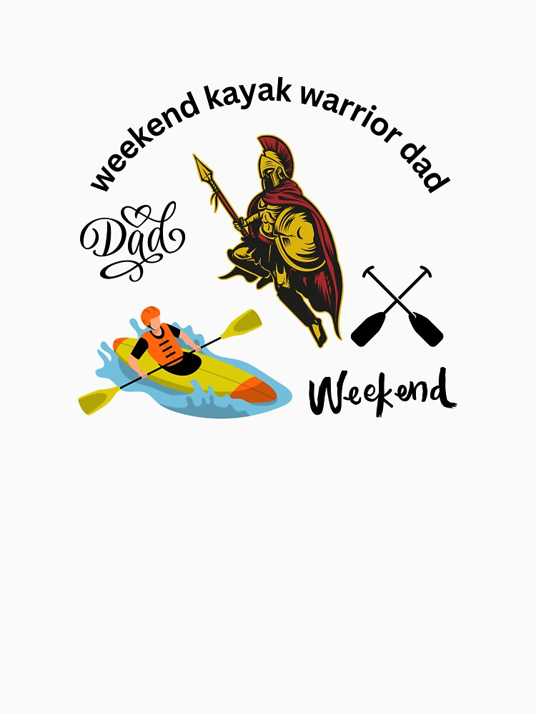 Weekend Kayak Warrior Dad T-Shirt – Funny Kayaking Dad Gift, Paddle Life Shirt, Outdoor Adventure Father Design by Anasalseady