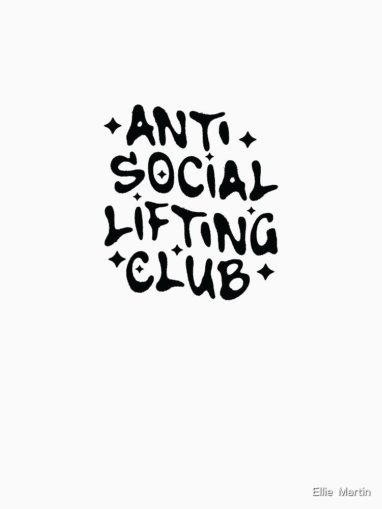 Anti-Social Lifting Club by Ellie  Martin