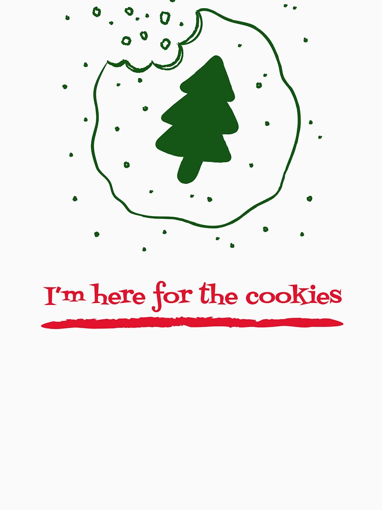 I’m Here For The Cookies Holiday by Take2podsquad